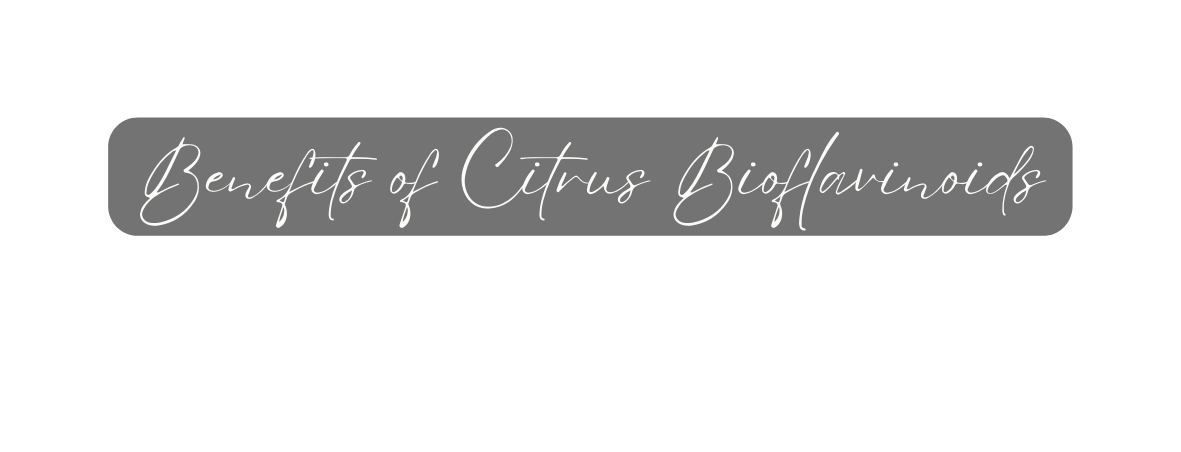 Benefits of Citrus Bioflavinoids